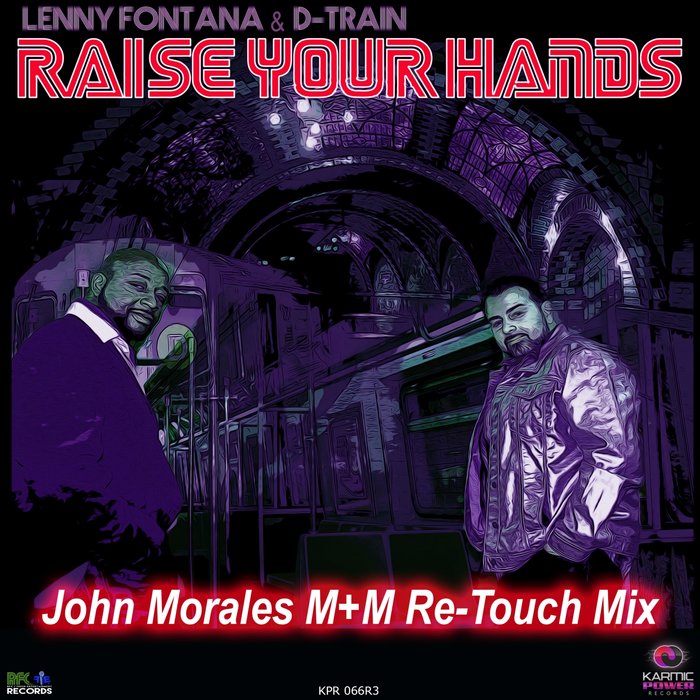 LENNY FONTANA/D-TRAIN - Raise Your Hands (John Morales M+M Re-Touch Mix)