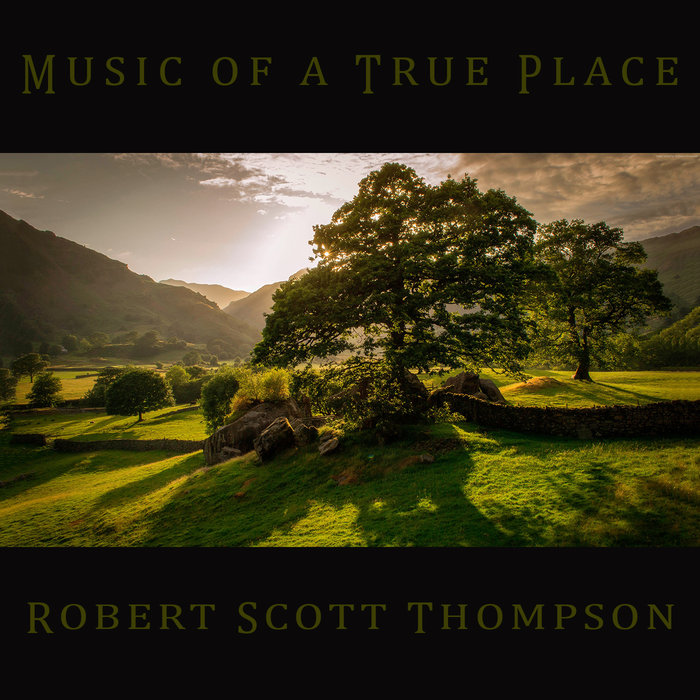 ROBERT SCOTT THOMPSON - Music Of A True Place