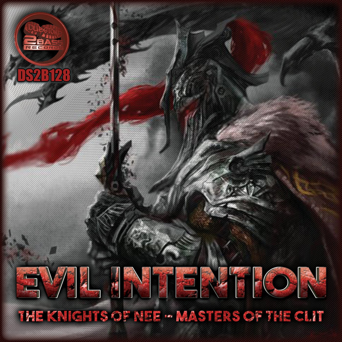 EVIL INTENTION - The Knights Of Nee/Masters Of The Clit