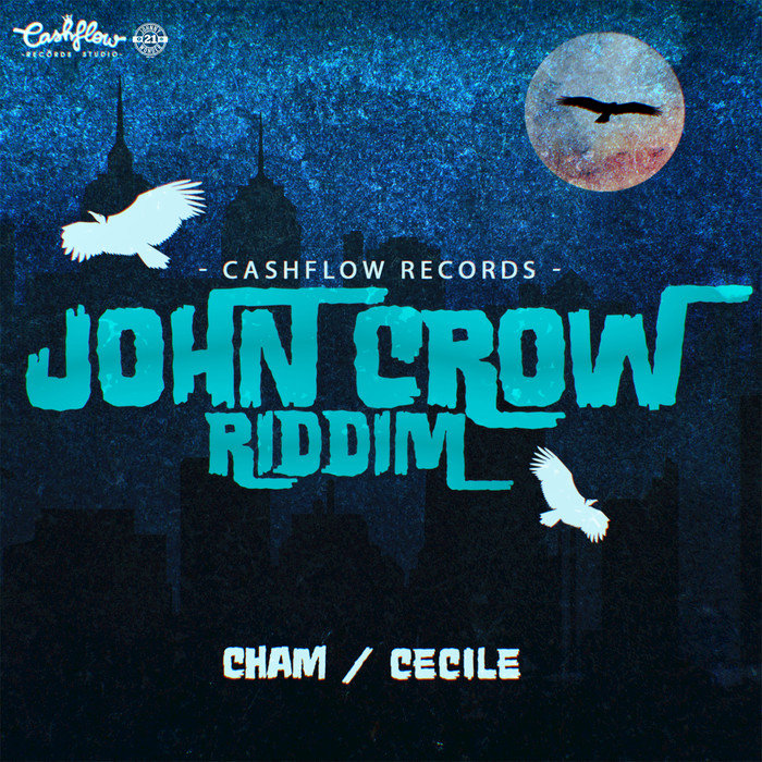 CECILE/CHAM/CASHFLOW - John Crow Riddim (Explicit)