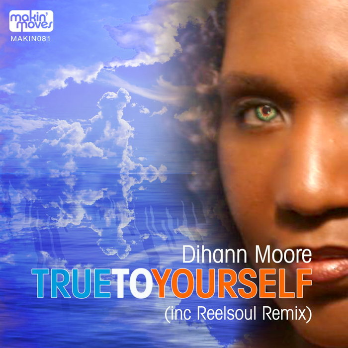 DIHANN MOORE - True To Yourself (Remixes)