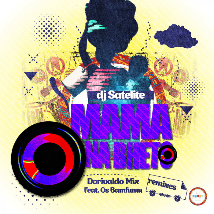 DJ SATELITE feat OS BAMFUMU - Mama Na Bheto - Dorivaldo Mix (Remixes)