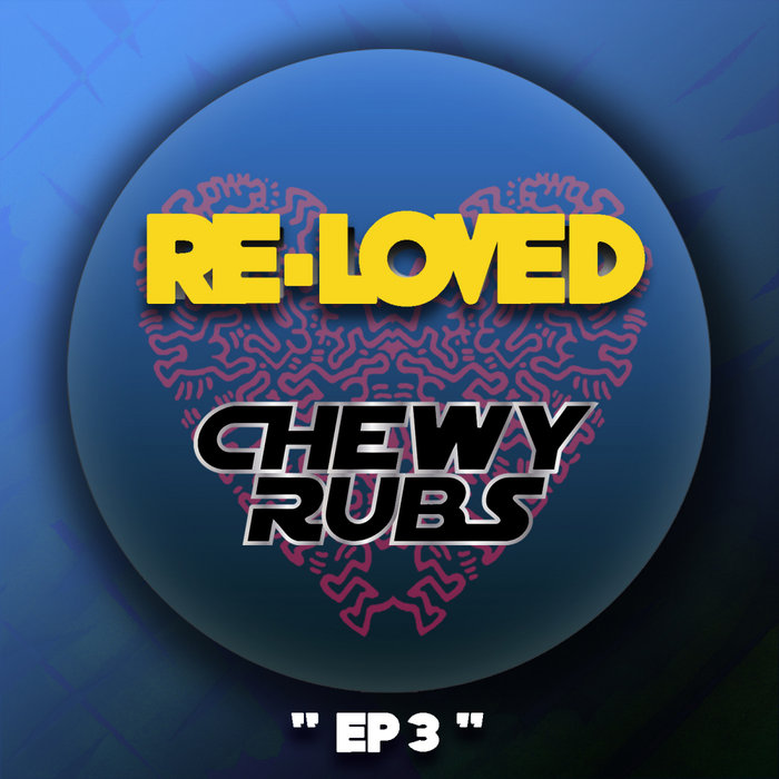 CHEWY RUBS - EP 3