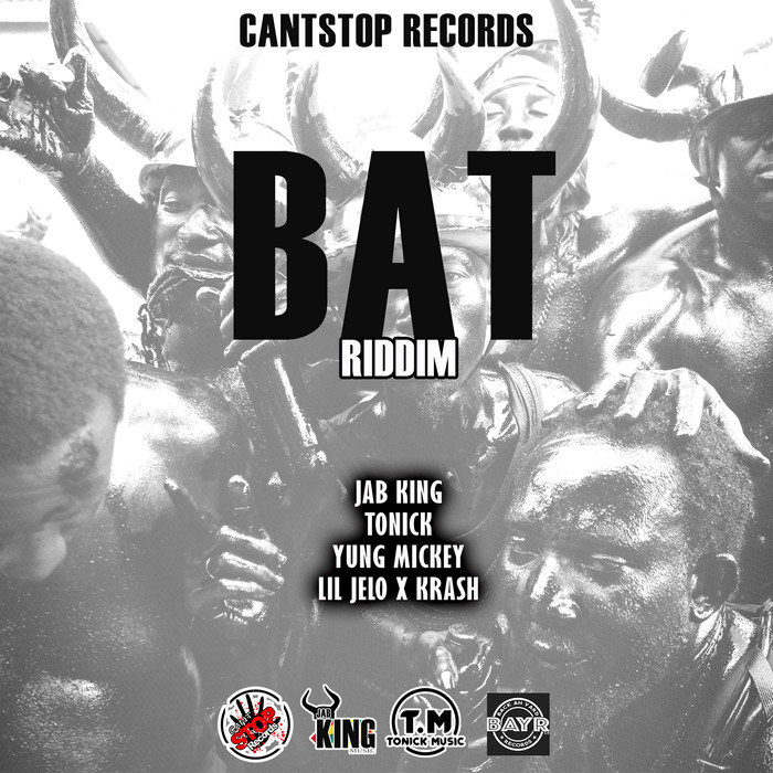 JAB KING/TONICK/YUNG MICKEY/LIL JELO & KRASH - Bat Riddim