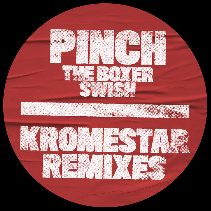 PINCH - The Boxer/Swish (Kromestar Remixes)