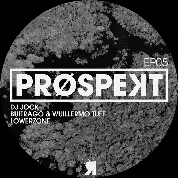 DJ JOCK/BUITRAGO/WUILLERMO TUFF/LOWERZONE - Prospekt EP05