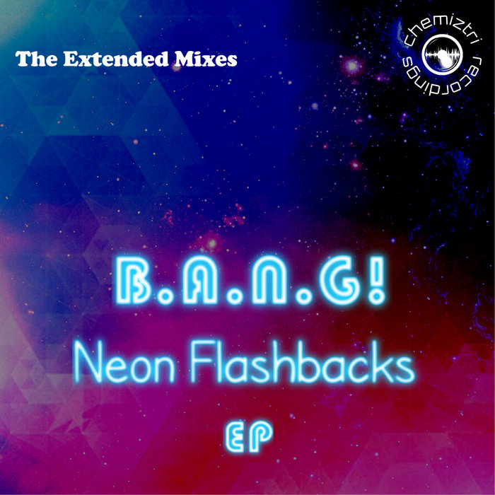 B.A.N.G! - Neon Flashbacks EP (Extended Mixes)
