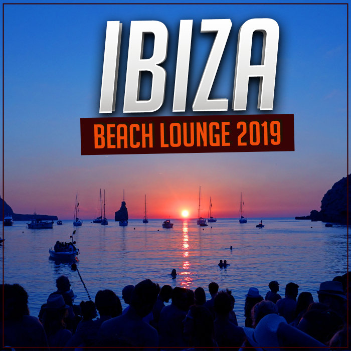 Various: Ibiza Beach Lounge 2019 (25 Lounge, Groove, Chill & Relaxing ...