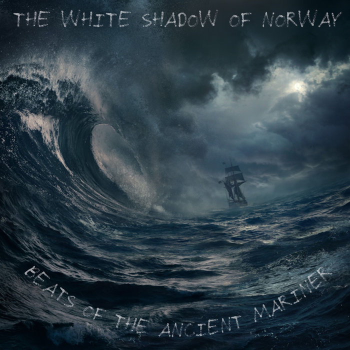 THE WHITE SHADOW - Beats Of The Ancient Mariner