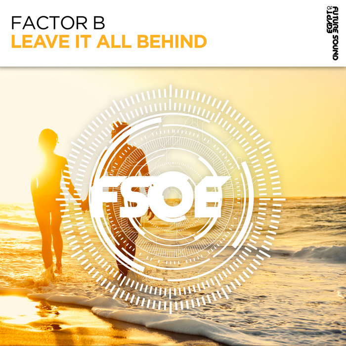 Leave It All Behind By Factor B On MP3, WAV, FLAC, AIFF & ALAC At Juno ...