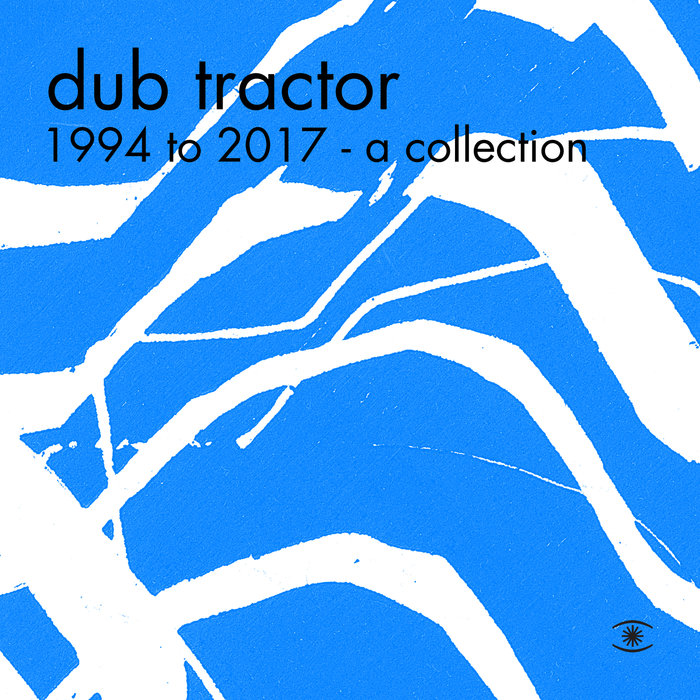 DUB TRACTOR - 1994 To 2017. A Collection