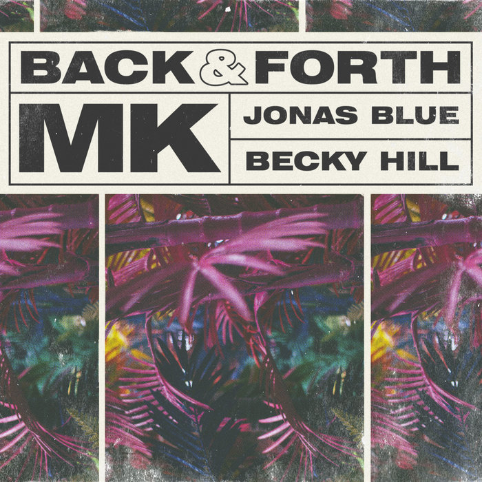MK/JONAS BLUE/BECKY HILL - Back & Forth