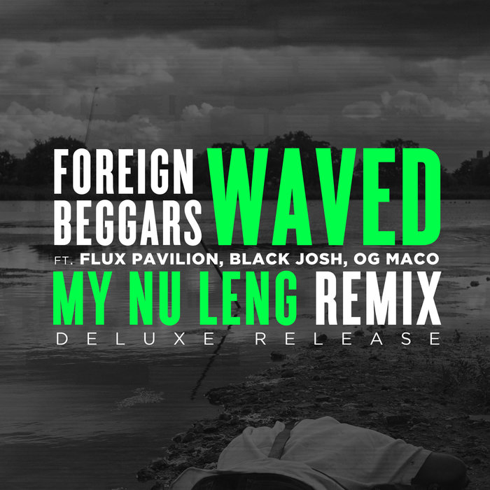 MY NU LENG/FOREIGN BEGGARS feat FLUX PAVILION - Waved