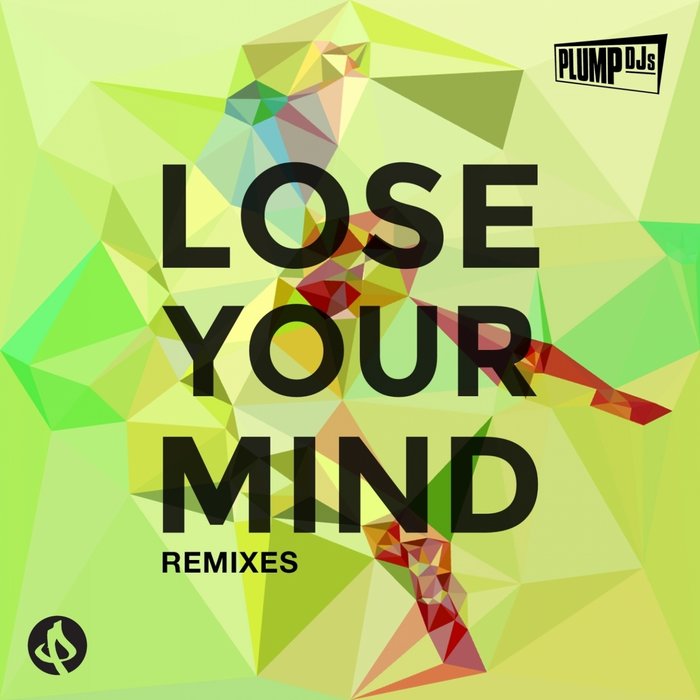 Lose Your Mind (Remixes) by Plump DJs on MP3, WAV, FLAC, AIFF & ALAC at ...