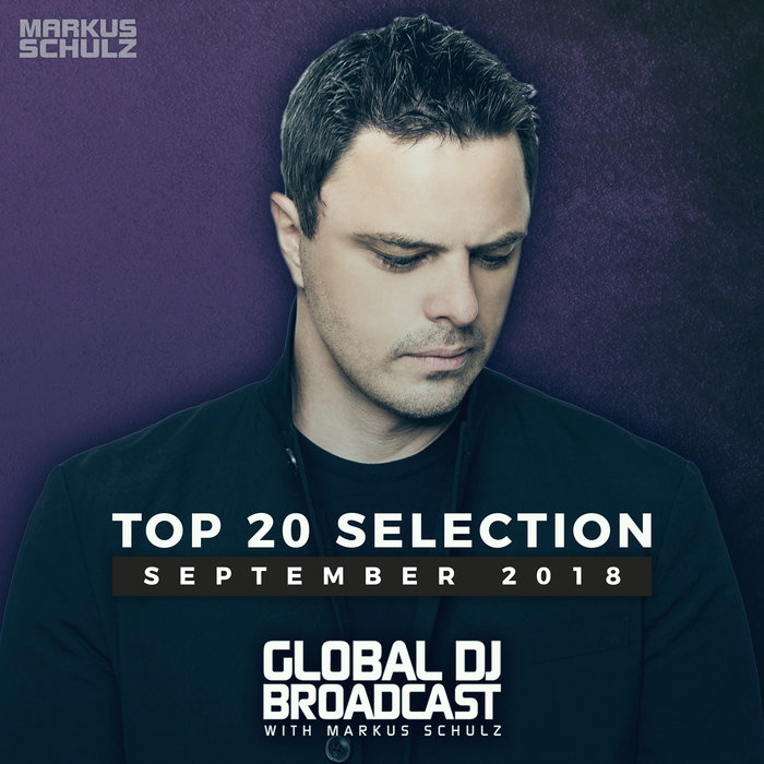 VARIOUS/MARKUS SCHULZ - Markus Schulz Presents Global DJ Broadcast - Top 20 September 2018