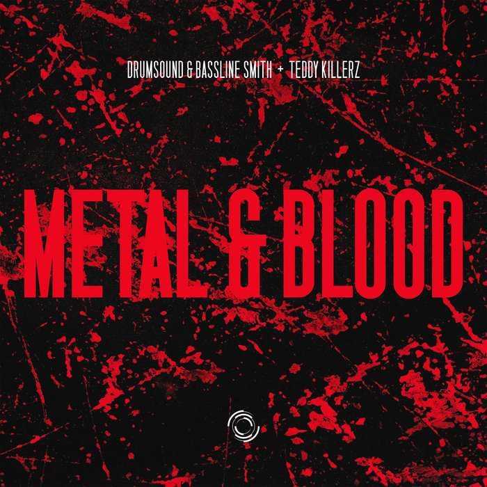 DRUMSOUND & BASSLINE SMITH/TEDDY KILLERZ - Metal & Blood