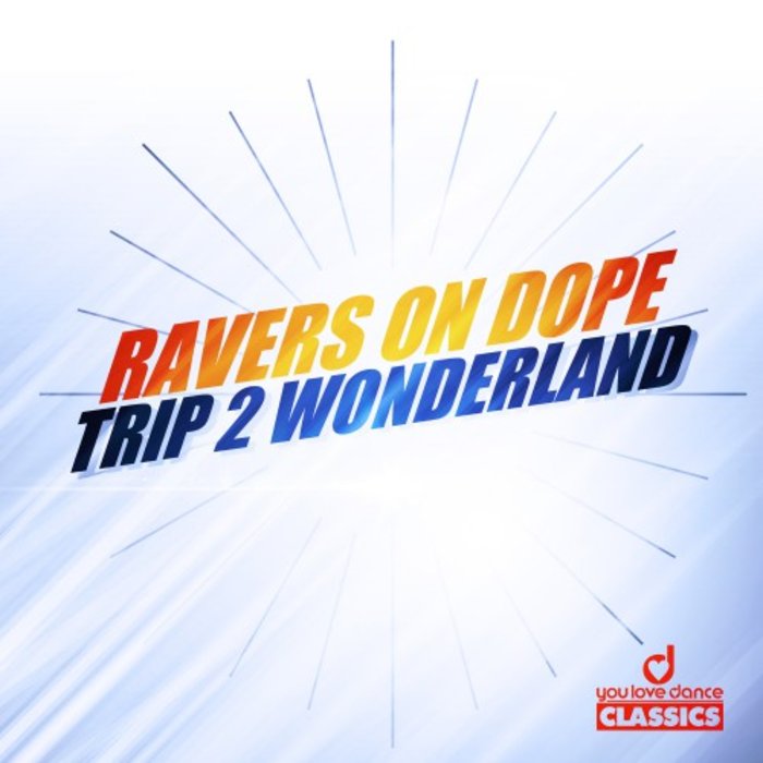 RAVERS ON DOPE - Trip 2 Wonderland