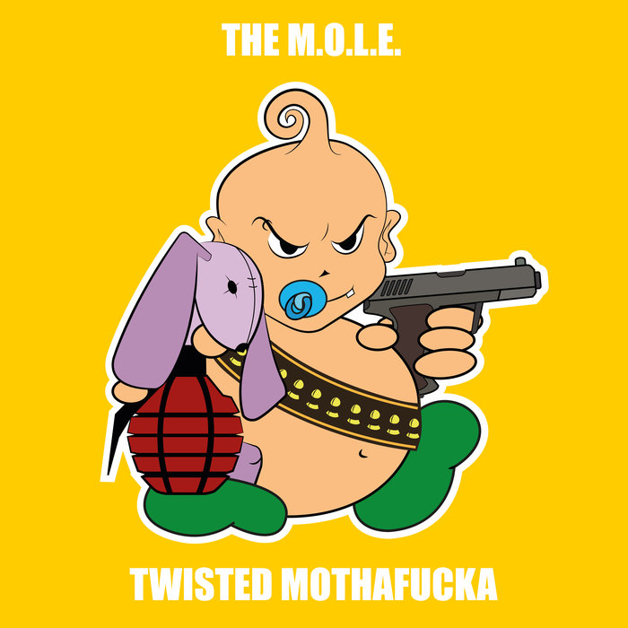 THE MOLE - Twisted Mothafucka