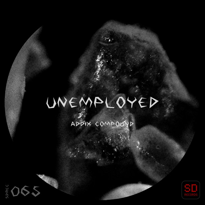 UNEMPLOYED - Addix Compound