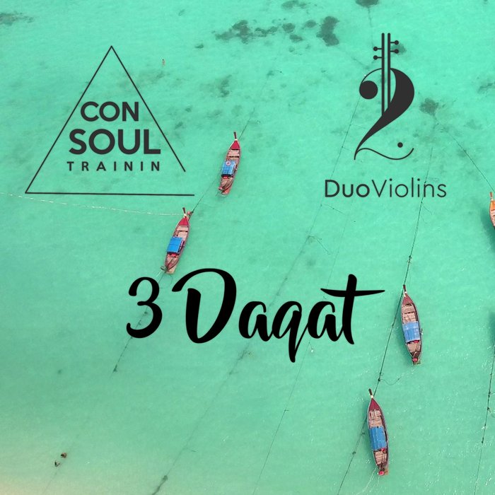 CONSOUL TRAININ - 3 Daqat (feat DuoViolins)