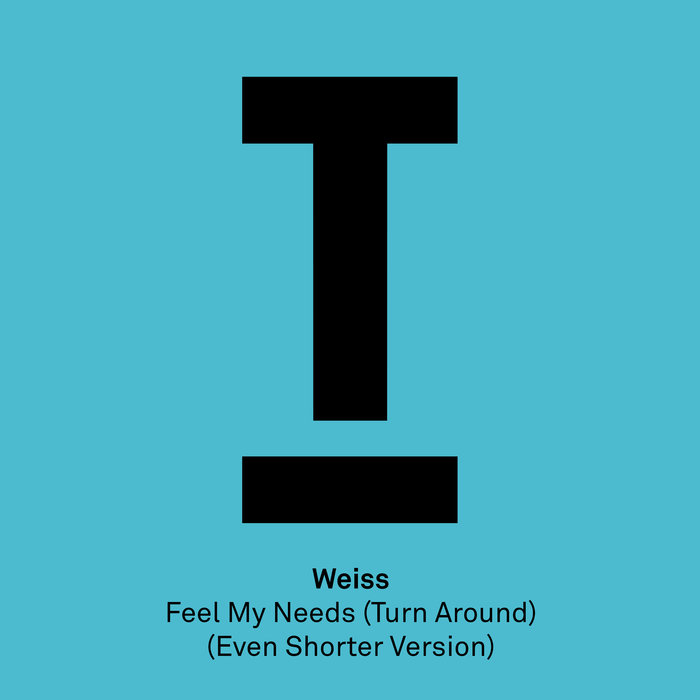 WEISS - Feel My Needs (Turn Around)