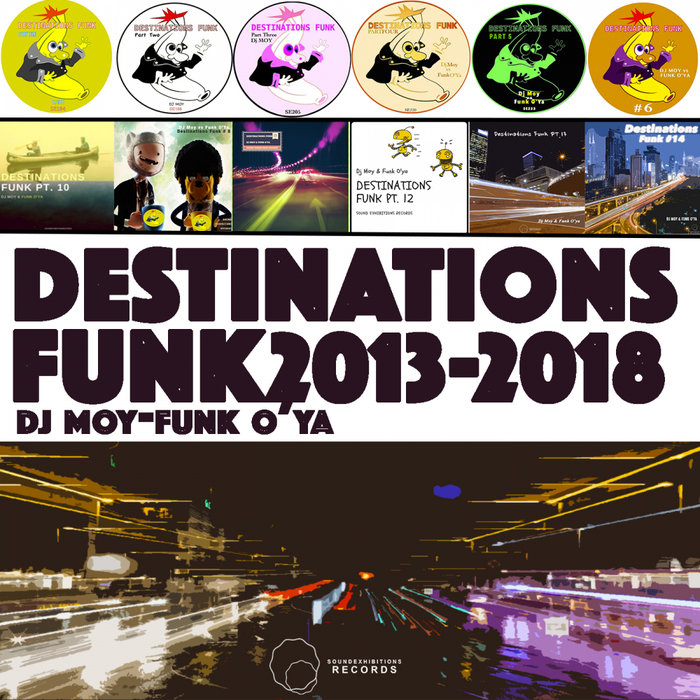 DJ MOY/FUNK O'YA - Destinations Funk 2013 To 2018