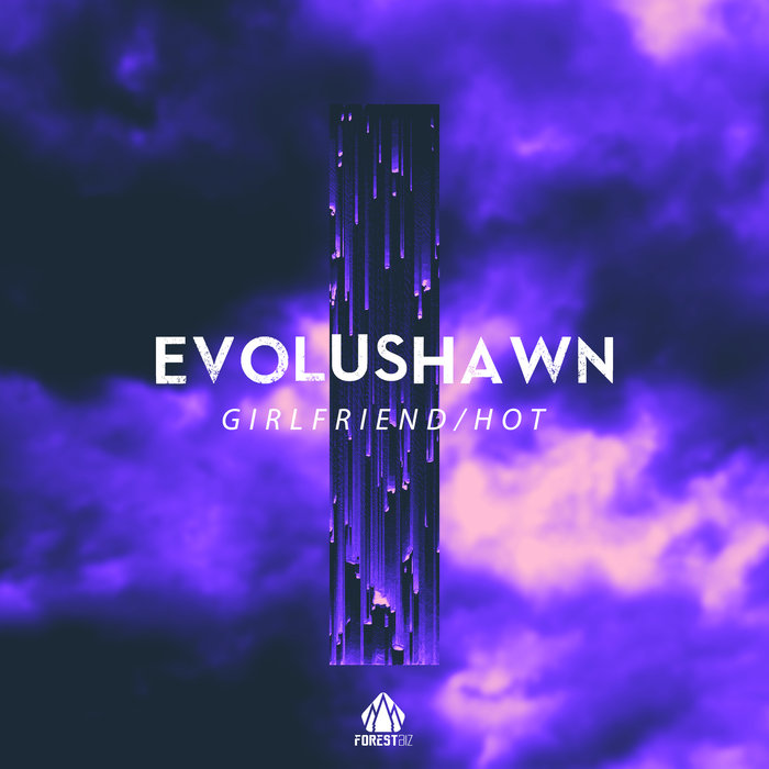 EVOLUSHAWN - Girlfriend/Hot