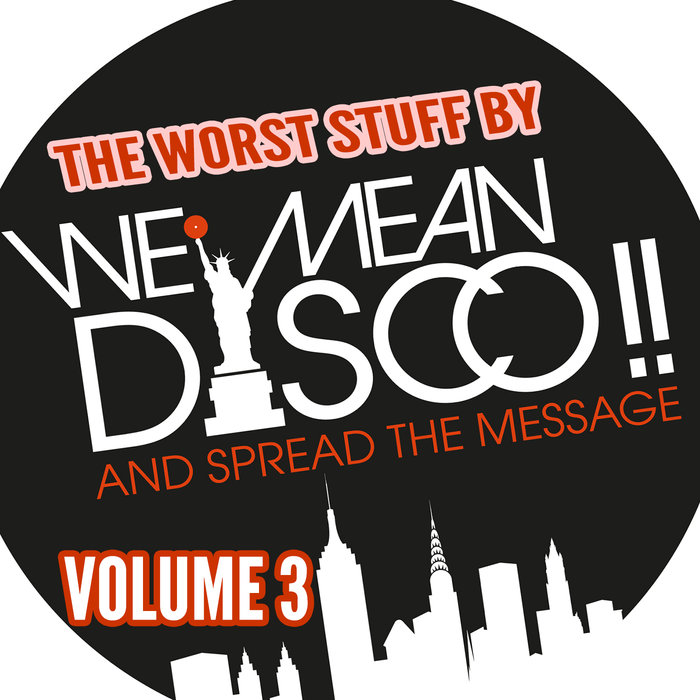 VARIOUS - The Worst Stuff By We Mean Disco!! Volume 3
