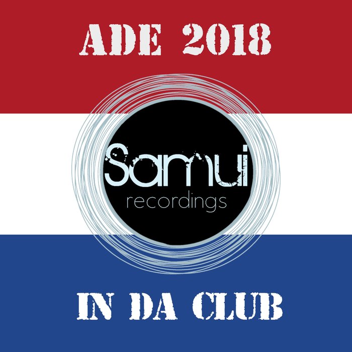 VARIOUS - Samui Recordings Presents In Da Club Ade 2018