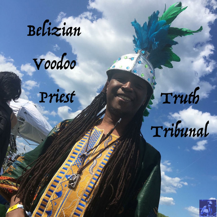 BELIZIAN VOODOO PRIEST - Truth Tribunal