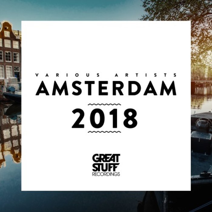 VARIOUS - Great Stuff Pres Amsterdam 2018