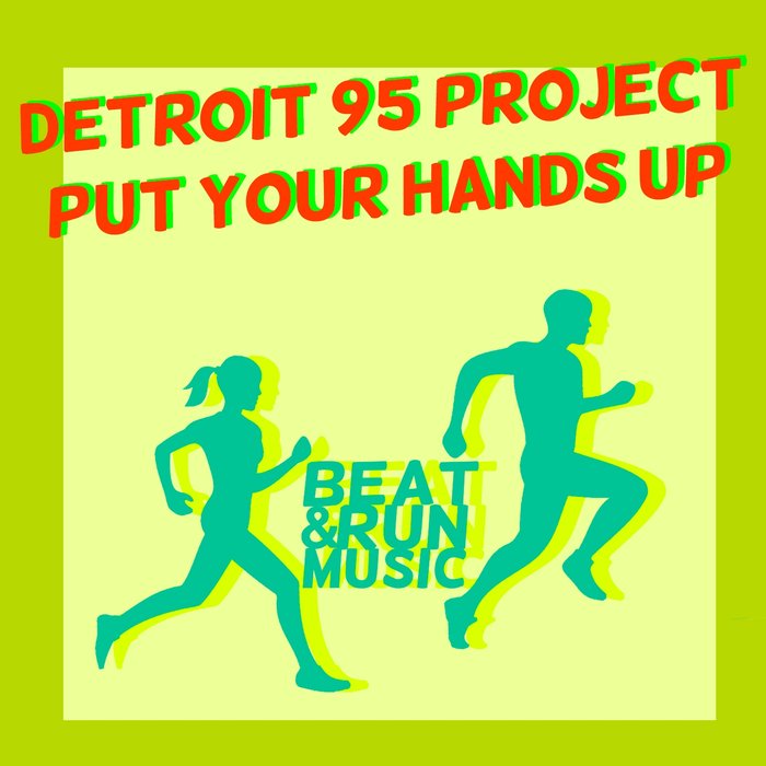 DETROIT 95 PROJECT - Put Your Hands Up