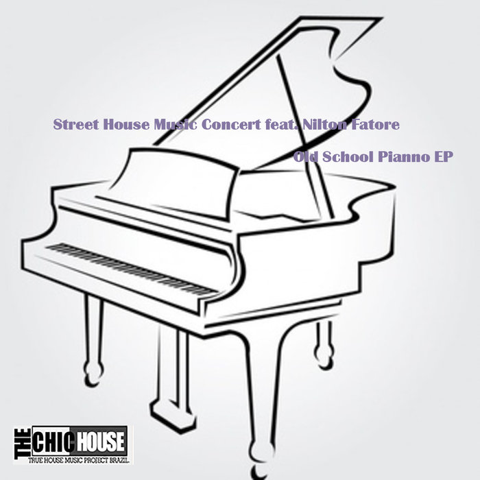 STREET HOUSE MUSIC CONCERT feat NILTON FATORE - Old School Pianno
