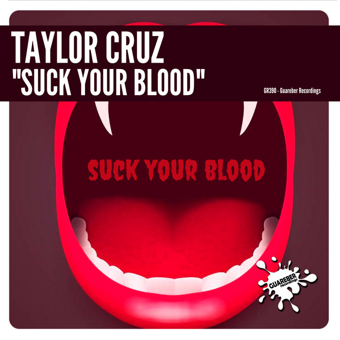 TAYLOR CRUZ - Suck Your Blood