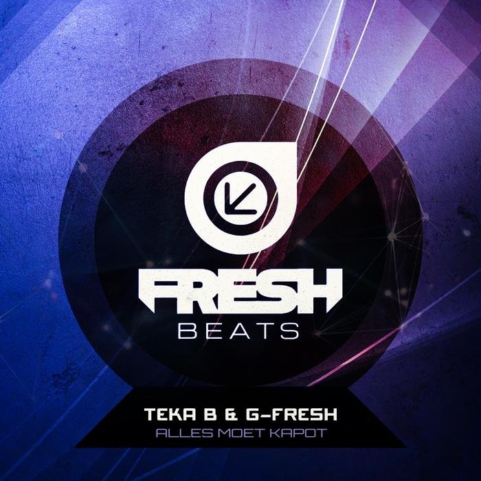 TEKA B & G-FRESH - Alles Moet Kapot