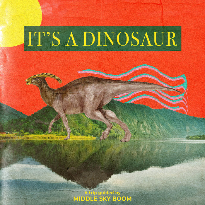 MIDDLE SKY BOOM - It's A Dinosaur EP