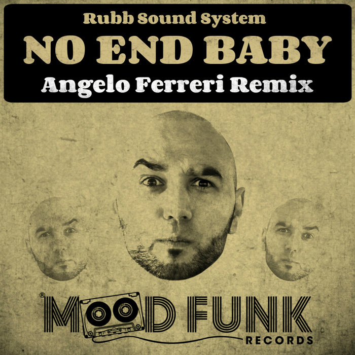 RUBB SOUND SYSTEM - No End Baby (Angelo Ferreri Remix)