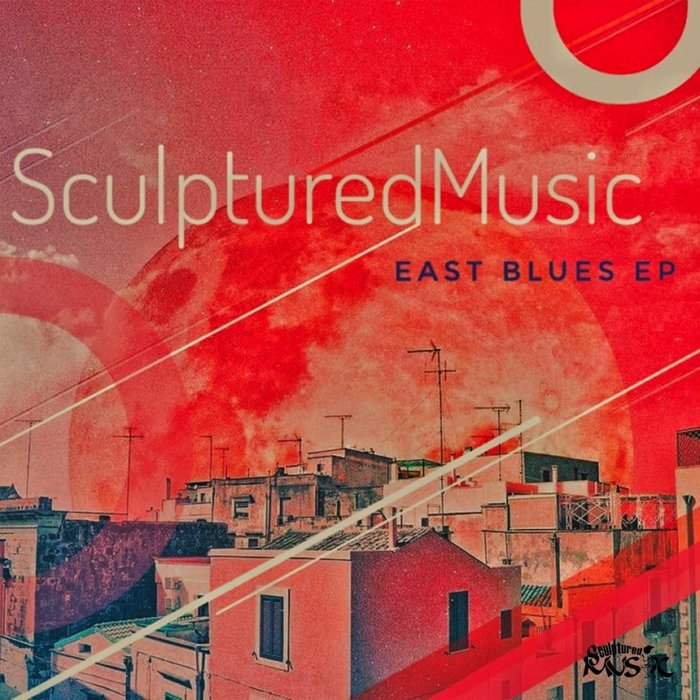 SCULPTUREDMUSIC - East Blues