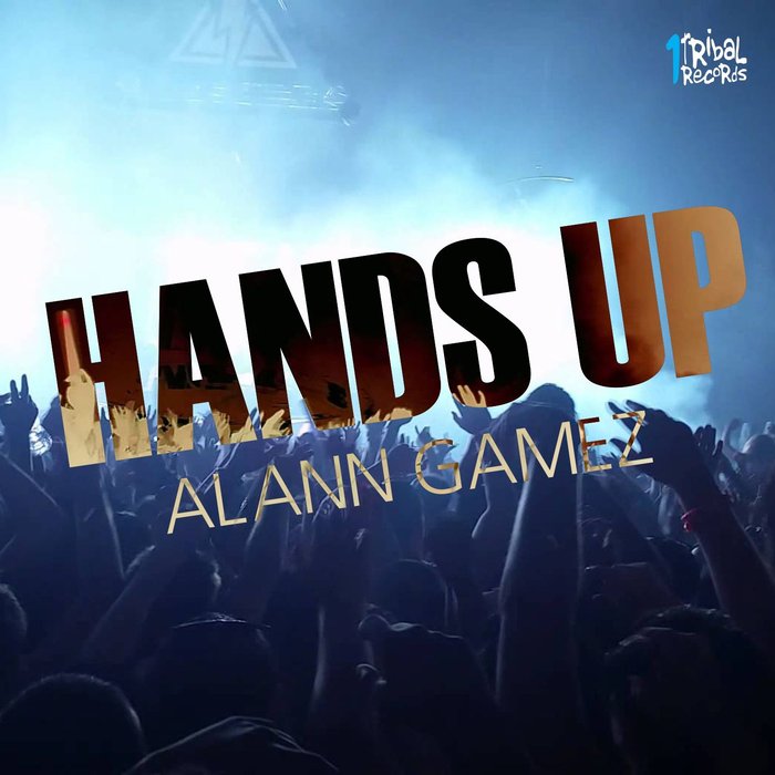 Hands Up by Alann Gamez on MP3, WAV, FLAC, AIFF & ALAC at Juno Download