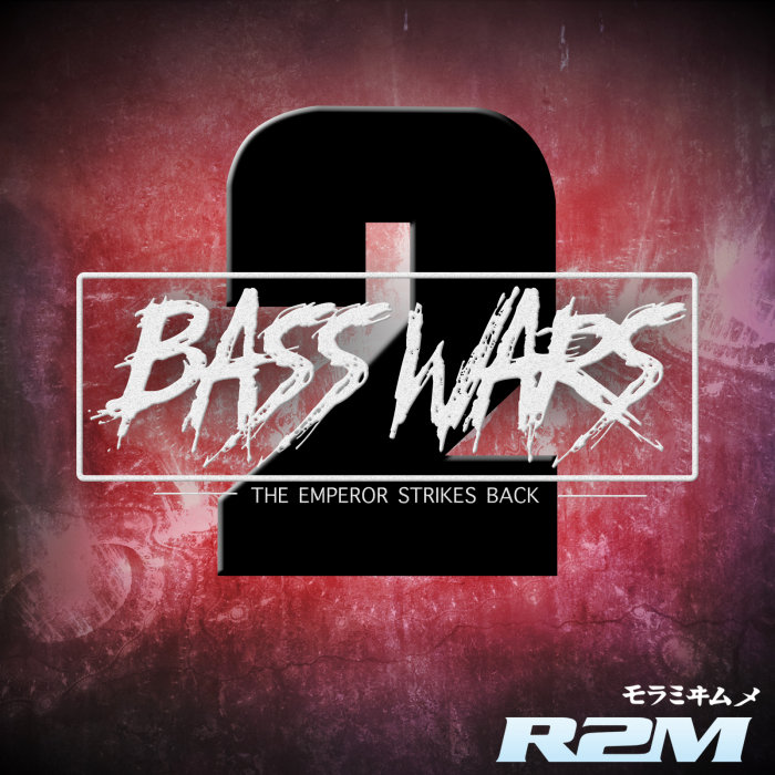 R2M - Bass Wars 2: The Emperor Strikes Back