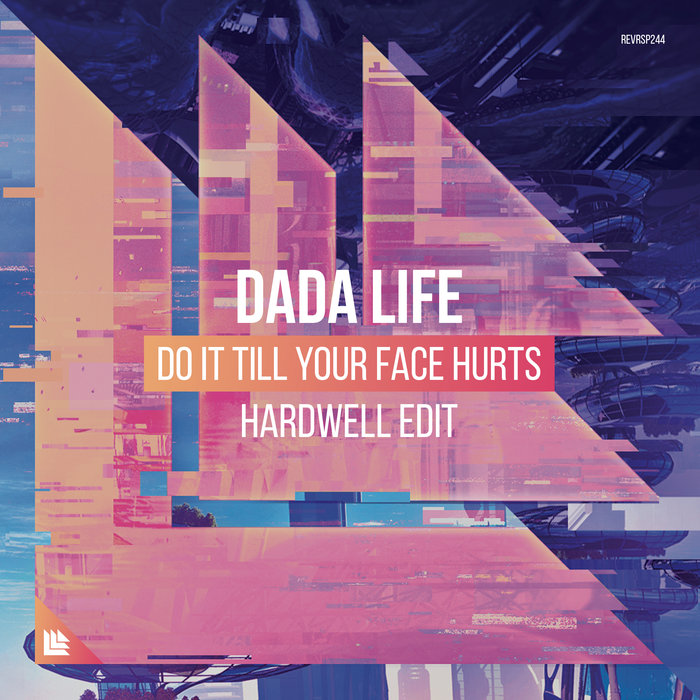 DADA LIFE - Do It Till Your Face Hurts