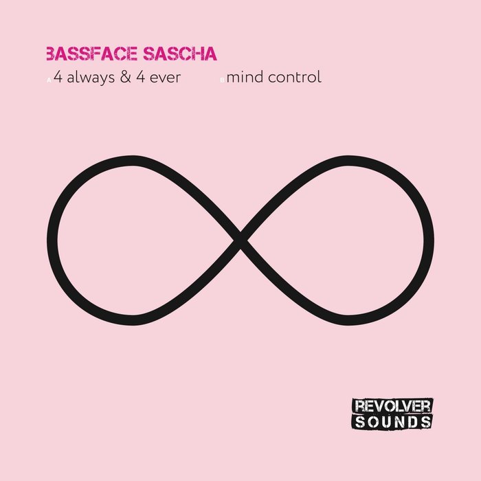 BASSFACE SASHA - 4 Always & 4 Ever/Mind Control
