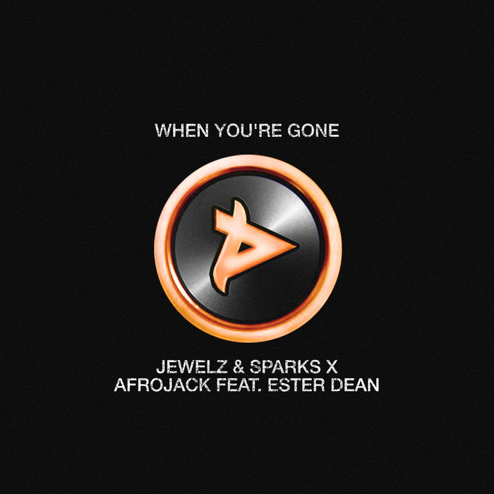 JEWELZ & SPARKS X AFROJACK feat ESTER DEAN - When You're Gone