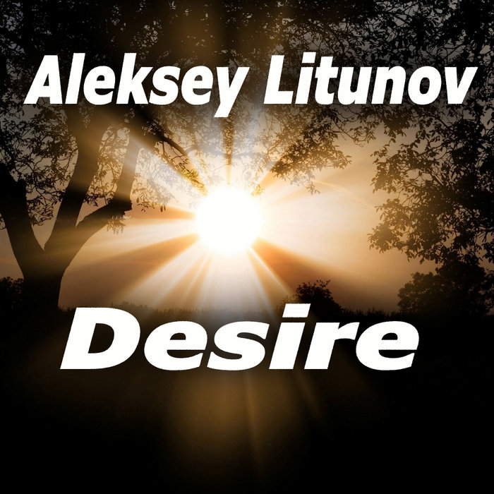 ALEKSEY LITUNOV - Desire
