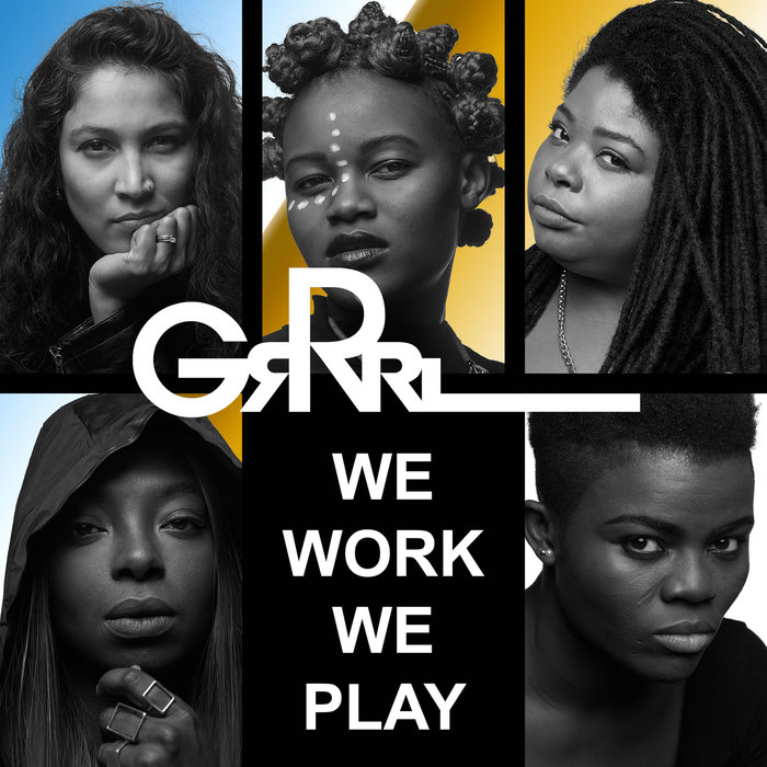 GRRRL - We Work We Play