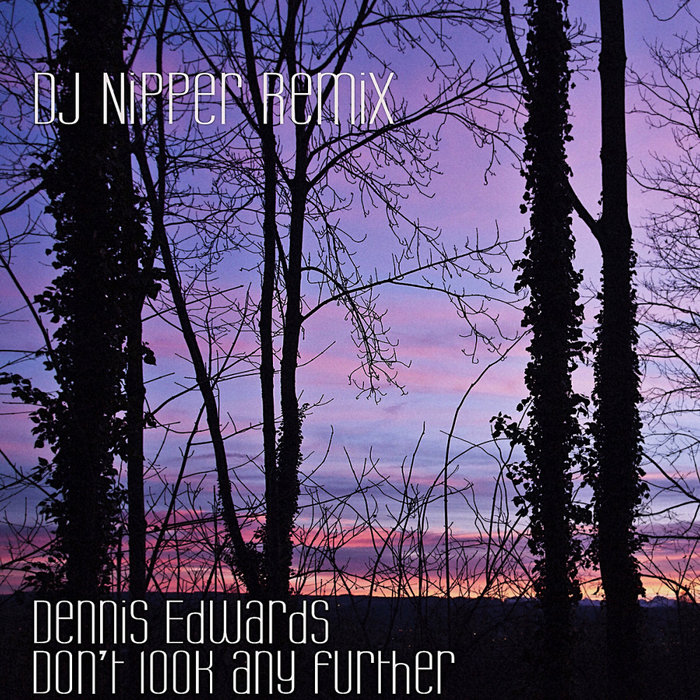 Further mp3. Don't look any further Дэннис Эдвардс. Dennis Edwards ft. Siedah Garrett - don't look any further. Dennis Edwards album. Dennis Edwards - don't look any further (Cosmix) !.