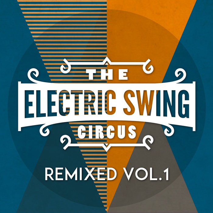 THE ELECTRIC SWING CIRCUS - The Electric Swing Circus: Remixed Vol 1