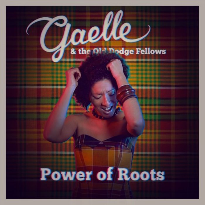 GAELLE & THE OLD DODGE FELLOWS - Power Of Roots