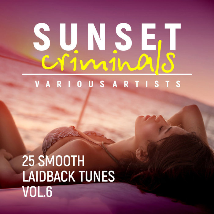 VARIOUS - Sunset Criminals Vol 6 (25 Smooth Laidback Tunes)