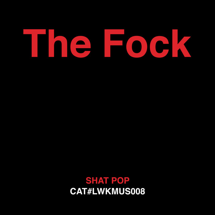 THE FOCK - Shat Pop (Explicit)